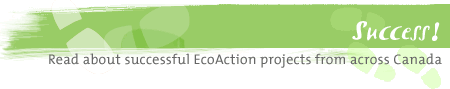 Success! Read about successful EcoAction projects from across Canada