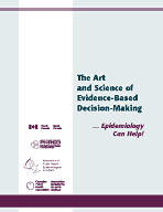 The Art and Science of Evidence-Based Decision-Making...Epidemiology Can Help!