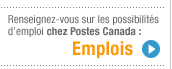 Vers Emplois. Renseignez-vous sur les possibilits d'emploi chez Postes Canada.