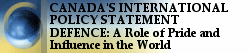 CANADA'S INTERNATIONAL POLICY STATEMENT - DEFENCE: A Role of Pride and Influence in the World
