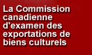 La Commission canadienne d'examen des exportations de biens culturels