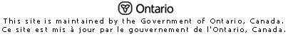 This site is maintained by the Government of Ontario, Canada / Ce site est mis  jour par le gouvernement de l'Ontario, Canada