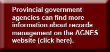 Provincial government agencies can find more information about recorded information management on the AGNES website (click here).