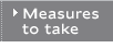Measures to take