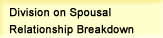 Division on Spousal Relationship Breakdown