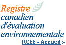 Registre canadien d'évaluation environnementale. RCEE - Accueil »
