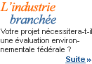 L'industrie branchée. Votre projet nécessitera-t-il une évaluation environnementale fédérale ?  Texte complet »