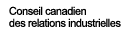 Conseil canadien des relations industrielles
