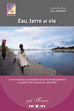 EAU, TERRE ET VIE <br>La communication participative pour le dveloppement applique  la gestion des ressources naturelles