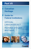 Official Languages Act ? Part VII (Advancement of French and English) ? Guide for Federal Institutions