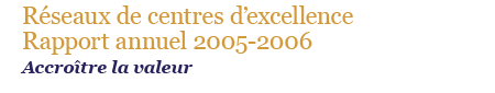 Rseaux de centres d'excellence/Rapport annuel 2004-2005/Mobiliser l'excellence