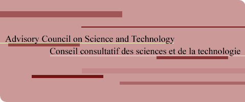 Advisory Council on Science and Technology - Conseil consultatif des sciences et de la technologie