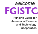 Welcome FGISTC - Funding Guide for International Science and Technology Cooperation