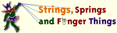 STRINGS, SPRINGS AND FINGER THINGS