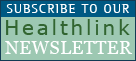 Subscribe to our Healthlink Newsletter