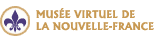 Lien vers les expositions du Muse Virtuel de la Nouvelle-France