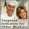 Targeted Initiative for Older Workers