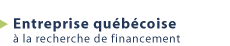 Entreprise québécoise à la recherche de financement
