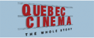 Quebec Cinema, the Whole Story