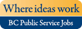 Where ideas work | BC Public Service Jobs