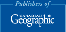 Publishers of Canadian Geographic Magazine